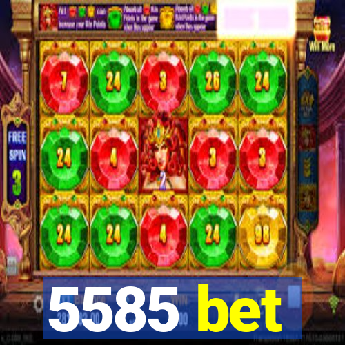 5585 bet